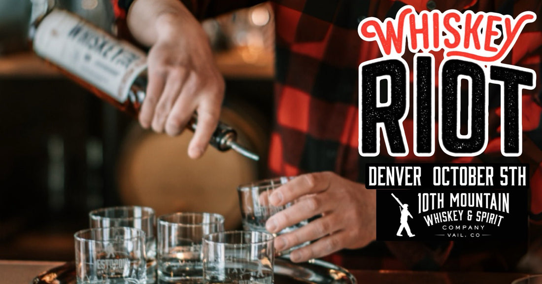 Join Us at the Whiskey Riot: A Festival of Whiskeys! - 10th Mountain Whiskey