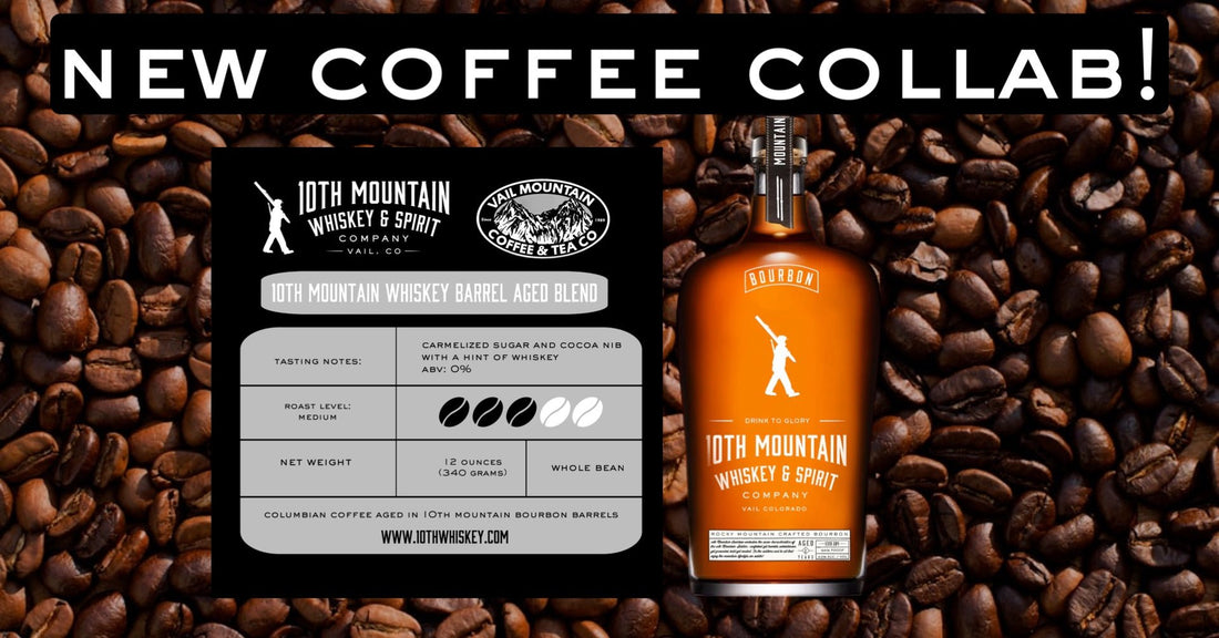 New Barrel Aged Coffee Collab with 10th Mountain Whiskey and Vail Mountain Coffee and Tea Company - 10th Mountain Whiskey