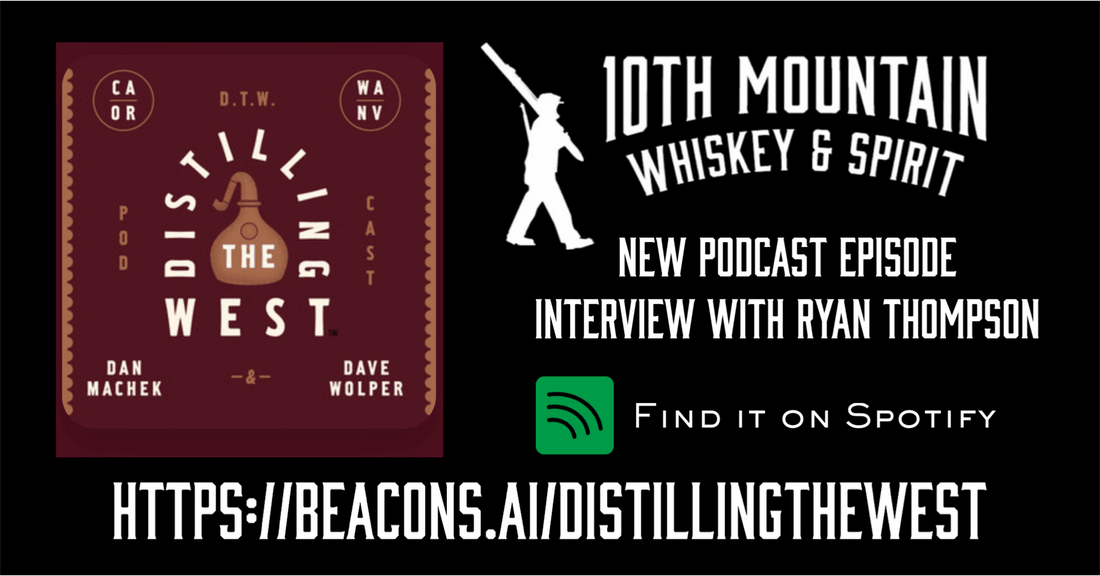 New Podcast Episode with Distilling the West - 10th Mountain Whiskey