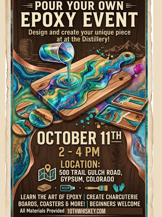 Pour Your Own Epoxy Event is back again! October 11th - 10th Mountain Whiskey