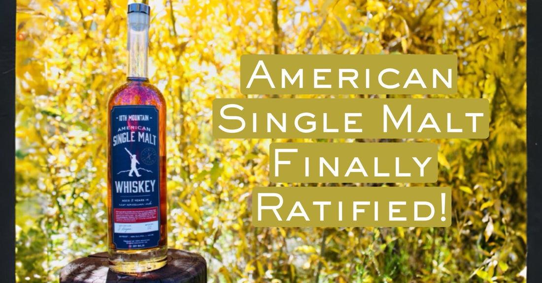 The Ratification of American Single Malt Whiskey: A Toast to Progress - 10th Mountain Whiskey